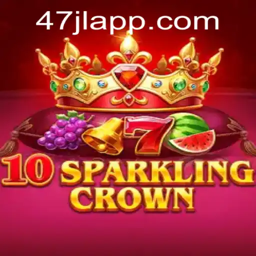 Exploring 10SparklingCrown: A Captivating New Game with 47JL APP
