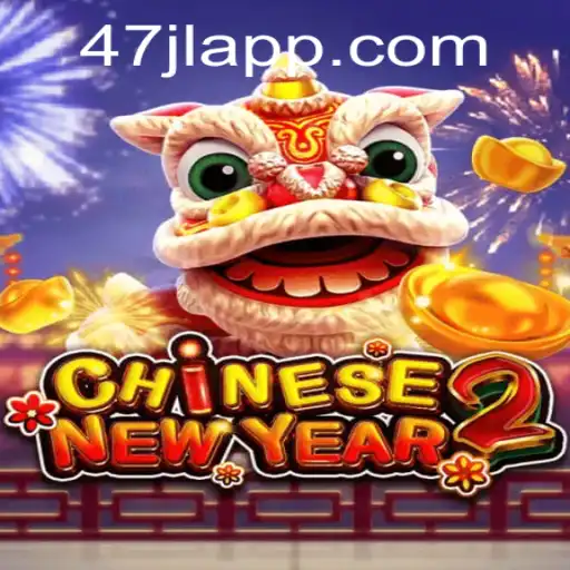 CHINESENEWYEAR2: Dive into the Festivities with 47JL APP