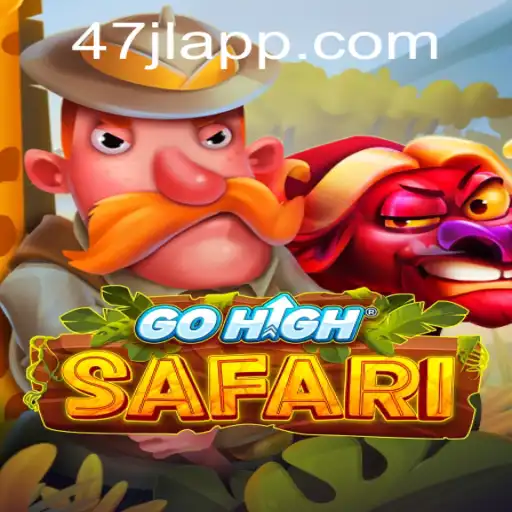 GoHighSafari: Embark on an Epic Adventure with 47JL APP